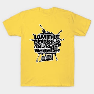 Black history month - I AM BLACK INK YOU'R THE WHITE PAPER T-Shirt